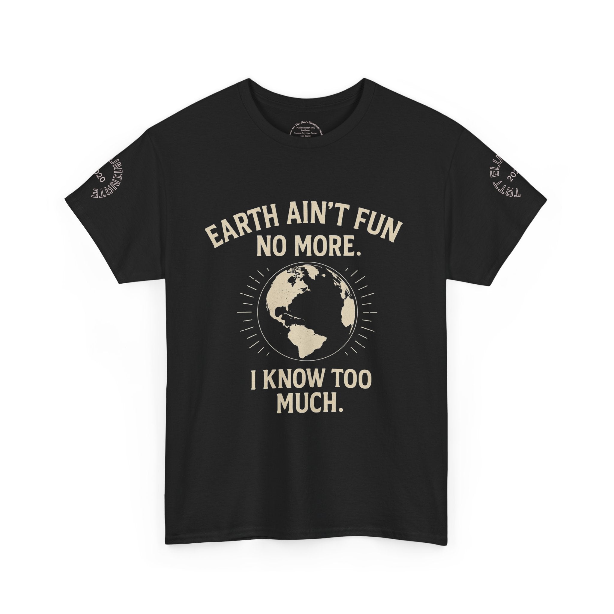 “Earth Ain’t Fun No More, I Know Too Much” Tee | T.A.T.T. | Eluminate Media